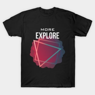 Explore More - T-Shirt V1 T-Shirt